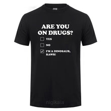 Load image into Gallery viewer, Are You on Drugs? T Shirt